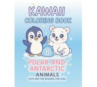Kawaii Animals Coloring Book - Vol.8 Polar and Antarctic Animals: Charming Winter Creatures | Easy and Fun Designs for Kids Ages 3-8 (KAWAII ANIMALS COLORING BOOK SERIES)