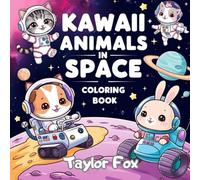 Kawaii Animals in Space Coloring Book: Cute and Funny Space Coloring Book for Kids Ages 5-10 | Adorable Kawaii Animals, Astronaut Adventures, and Galactic Fun!