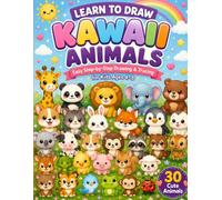 Kawaii Animals Learn to Draw: 30 Cute Animals for Kids Ages 4-8
