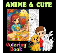 Kawaii & Anime Adventures: Cute Characters Coloring Book for All Ages: Anime Adventures: Cute Characters Coloring Book