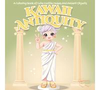 Kawaii Antiquity: A Coloring Book of Cute Marble Muses and Ancient Objects