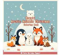 Kawaii Arctic Animals Christmas Coloring Book: 30 Cute Snowy Pages to Color & Learn Real Animal Names (Ages 5-9) (Kawaii Kids Coloring Fun)