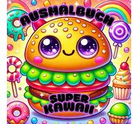 Kawaii Ausmalbuch: Super süßes Malbuch, über 40 coole Motive von Essen, Snacks, Getränke, niedliche Lebensmittel, für Stressabbau, Kreativität und Entspannung