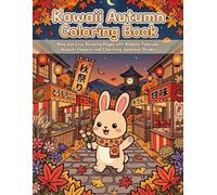 Kawaii Autumn Coloring Book: Bold and Easy Relaxing Pages with Rabbits, Festivals, Autumn Flowers, and Charming Japanese Streets (Cozy Japanese Autumn Coloring)
