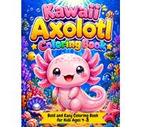 Kawaii Axolotl Coloring Book: Bold and Easy Ocean Life Coloring Book for Kids Ages 4-8