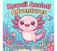 Kawaii Axolotl Coloring Book for Kids: Cute and Easy Axolotl Pages for Creativity, Relaxation, and Fun Ages 4-8
