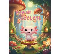 Kawaii Axolotl Coloring Fun: This coloring book is designed for ages 3-8, with bold outlines, large simple shapes, and adorable scenes that encourage creativity, focus, and calm