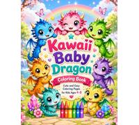 Kawaii Baby Dragon Coloring Book: Cute and Easy Coloring Pages for Kids Ages 4-8, Fun Mythical Magical Creatures for Toddlers and Children