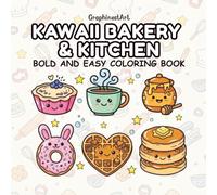 Kawaii Bakery & Kitchen: A Relaxing Bold and Easy Coloring Book Featuring 40 Adorable Baking Tools, Sweet Treats, and Cute Kitchen Utensils for Stress Relief