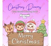 Kawaii Be Christmas Dreams: Cute Kawaii Christmas Coloring Book for Kids and Toddlers