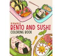 Kawaii Bento and Sushi Coloring Book: Super Cute Chibi Japan Food Colouring Book with 25+ Illustrations | Drawing Easily for Toddlers, Kids, Childs | ... To Creativity | Any Occasion | Relieve Stress