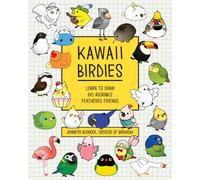 Kawaii Birdies : Learn to Draw 80 Adorable Feathered Friends