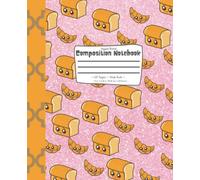 Kawaii Bread Composition Notebook: Wide Ruled Composition Book For Girls Ages 6-12 That Makes For The Perfect Addition To Your Back To School Supplies. Pink Kawaii Notebooks For Kids!