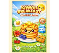 Kawaii Breakfast Coloring Book: Little Kawaii Foodies - Cute, Easy, and Fun Breakfast Coloring Pages for Kids Ages 3+