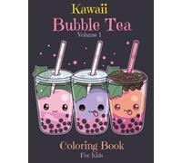 Kawaii Bubble Tea Coloring Book: Explore a Dreamy World of Bubble Tea Delights and Ice Cold Refreshment in this Adorable Coloring Book for Kids 1-10 (Bubble Tea Bliss: A Coloring Journey)