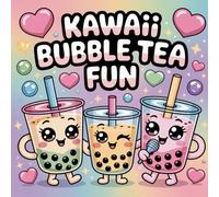 Kawaii Bubble Tea Fun: kawaii bubble tea coloring book, cute drinks coloring book for kids, fun coloring pages for kids, bubble tea illustrations for ... stress relief coloring book for all ages