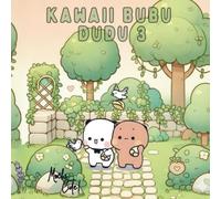 Kawaii Bubu Dudu 3 Coloring Book!: The Four Seasons Adventure - Autumn, Winter, Spring, Summer Scenes for All Ages