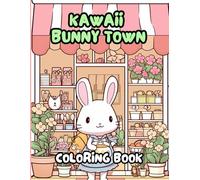 Kawaii Bunny Town Coloring Book: Color and Relax with these Kawaii Bunny Town Book with 60 pages