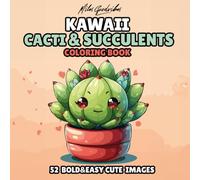 Kawaii Cacti & Succulents Coloring Book: Bold & Easy Large Print: Simple 52 Images of Potted Houseplants for Kids and Adults in Cute Chibi Style