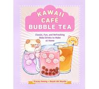 Kawaii Cafe Bubble Tea : Classic, Fun, and Refreshing Boba Drinks to Make at Home