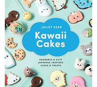 Kawaii Cakes: Adorable and Cute Japanese-Inspired Cakes and Treats