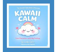 KAWAII CALM: Cute Characters with Big Feelings