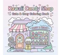 Kawaii Candy Shop Cute & Cozy Coloring Book