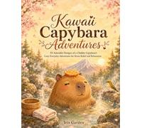 Kawaii Capybara Adventures Coloring Book for Adults: 55 Adorable Designs of a Chubby Capybara's Cozy Everyday Adventures for Stress Relief and Relaxation