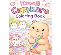 Kawaii Capybara Coloring Book: 40+ Super Cute and Easy Kawaii Capybara Pages to Color (Cozy Capybara Coloring Series)