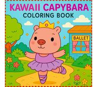 Kawaii Capybara Coloring Book: Adorable Capybara Adventures with Cute Outfits, Fun Activities & Relaxing Designs for Kids, Teens & Adults