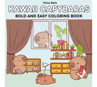 Kawaii Capybaras: A Bold & Easy Coloring Book for Adults and Teens: 40 Cute and Cozy Coloring Pages Featuring Wholesome Capybara Moments for Calm, Joy, and Everyday Delight