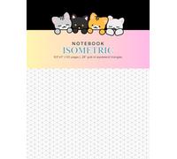 Kawaii Cat Lover’s Isometric Notebook for Drawing and Design for Men and Women: Cute Isometric Graph Paper for Art, Geometry, 3D Designs, and Creative ... pages | .28" grid of equilateral triangles