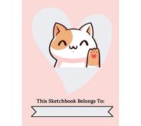 Kawaii Cat Sketchbook: Large 100 Page Sketchbook, 8.5" X 11 Size Book for Drawing and Doodling
