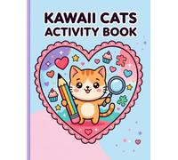 Kawaii Cats Activity Book: Fun and Relaxing Puzzles, Mazes, Dot-to-Dot, Coloring, and More Cute Activities for Kids, Teens, and Cat Lovers