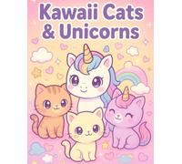 Kawaii Cats and Unicorns Coloring Book for Kids Ages 4-8: 50 Cute Coloring Pages, Mazes, Puzzles, and Fun Activities for Creative Kids