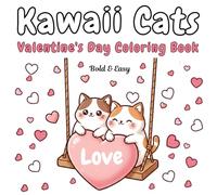 Kawaii Cats Valentine's Day Coloring Book Bold & Easy: 33 Cute & Simple Manga-Style Cat Coloring Pages for Kids, Teens & Adults | Adorable Kittens, Romance & Cozy Valentine Vibes