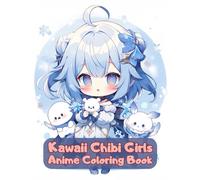 Kawaii Chibi Girls Anime Coloring Book: Cute Tiny Girls To Color For Teens and Adults