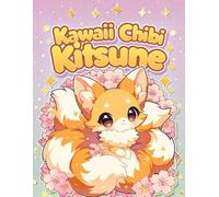 Kawaii Chibi Kitsune: A Cute Spirit Fox Coloring Book: Adorable Japanese Anime Fox Illustrations for Kids, Teens, and Adults - 40 Relaxing Kawaii Art Designs for All Ages