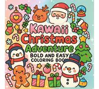 Kawaii Christmas Adventure - Bold and Easy Coloring Book: Cute Animals and kids Celebrating Christmas for Kids and Adults (CHRISTMAS - BOLD AND EASY COLORING BOOK)