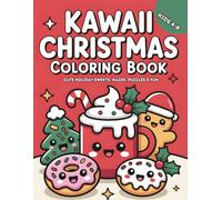 Kawaii Christmas Coloring & Activity Book: Cute Holiday Sweets, Mazes, Puzzles & Fun for Kids Ages 4-8