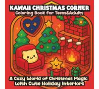 KAWAII CHRISTMAS CORNER Coloring Book for Teens&Adults: A Cozy World of Christmas Magic with Cute Holiday Interiors