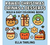 Kawaii Christmas Drinks & Desserts: Cute, Bold & Easy Holiday Coloring Book with Sweet Treats, Warm Drinks & Festive Fun (Cozy Christmas Cuties Collection)