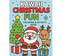 Kawaii Christmas Fun Coloring & Activity Book: Cute Holiday Coloring & Activity Book for Kids