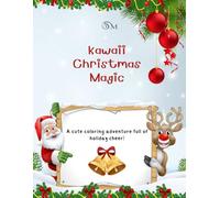 Kawaii Christmas Magic: A Cute Coloring Adventure Full of Holiday Cheer!