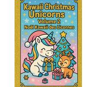 Kawaii Christmas Unicorns - Licornes de Noël Kawaii: Coloring Book for Kids | Livre de coloriage magique et mignon sur le thème de Noël Volume 2