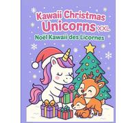 Kawaii Christmas Unicorns - Licornes de Noël Kawaii: Coloring Book for Kids | Livre de coloriage magique et mignon sur le thème de Noël 90 pages