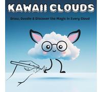 KAWAII CLOUDS: Draw, Doodle & Discover the Magic in Every Cloud (Cloud Doodles)
