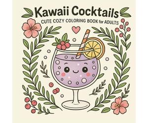 Kawaii Cocktails- Coloring Book: Happy Hour Just Got Cuter!
