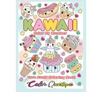 Kawaii Color By Number - Cute Stuff Coloring Book: Adorable Pages For Relaxation and Happiness (Color By Number For Adults)