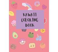 Kawaii Coloring Book: 30 Cute & Fun Kawaii Doodle Coloring Pages for Kids & Adults | Kawaii Aesthetic | Cute Japanese Korean Stationery | Food, ... Unicorns & More Drawings | US Letter 8.5x11”